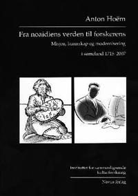 Fra noaidiens verden til forskerens; misjon, kunnskap og modernisering i sameland 1715-2007
