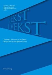 Tekst i vekst; teoretiske, historiske og analytiske perspektiver på pedagogiske tekster