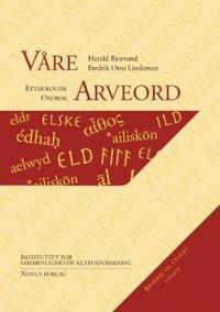 Våre arveord; etymologisk ordbok