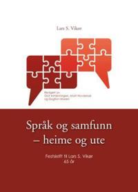 Språk og samfunn - heime og ute; festskrift til Lars S. Vikør