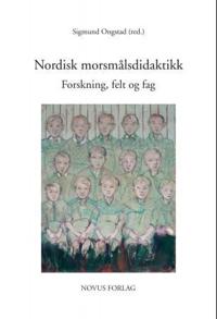 Nordisk morsmålsdidaktikk; forskning, felt og fag