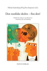 Den nordiske skolen - fins den?; didaktiske diskurser og dilemmaer i skandinaviske morsmålsfag