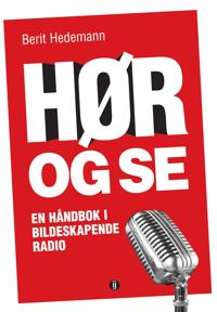 Hør og se; en håndbok i bildeskapende radio