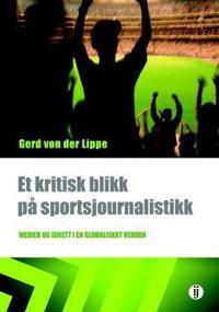 Et kritisk blikk på sportsjournalistikk; medier og idrett i en globalisert verden
