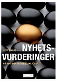 Nyhetsvurderinger; på innsiden i fem redaksjoner