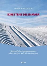 Idrettens dilemmaer; rapport fra forskningsprogrammet Idrett, samfunn og frivillig organisering
