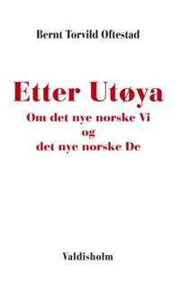Etter Utøya; om det nye norske Vi og det nye norske De