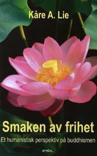 Smaken av frihet; buddhismen i humanistisk perspektiv