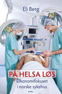 På helsa løs; økonomifokuset i norske sykehus