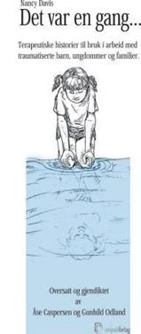Det var en gang; terapeutiske historier til bruk i arbeid med traumatiserte barn, ungdommer og familier