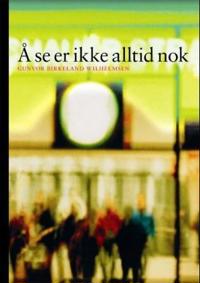 Å se er ikke alltid nok; synsforstyrrelser etter hjerneskader og muligheter for behandling