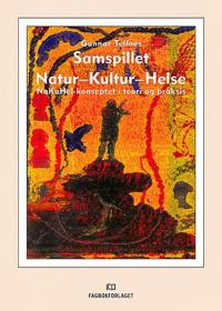 Samspillet Natur-Kultur-Helse; NaKuHel-konseptet i teori og praksis