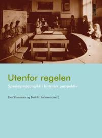 Utenfor regelen; spesialpedagogikk i historisk perspektiv