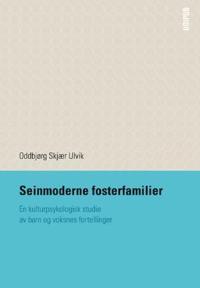 Seinmoderne fosterfamilier; en kulturpsykologisk studie av barn og voksnes fortellinger