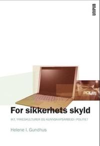For sikkerhets skyld; IKT, yrkeskulturer og kunnskapsarbeid i politiet