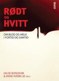 Rødt og hvitt; om blod og melk i fortid og samtid