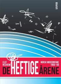 De heftige årene; norsk modernisme 1956-68