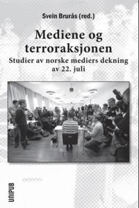 Mediene og terroraksjonen; studier av norske mediers dekning av 22. juli