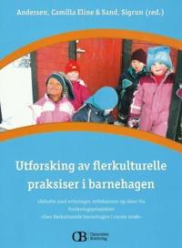 Utforsking av flerkulturelle praksiser i barnehagen; idéhefte med erfaringer, refleksjoner og ideer fra forskningsprosjektet 