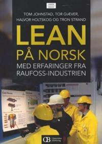 Lean på norsk; med erfaringer fra Raufoss-industrien
