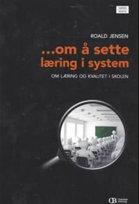 Om å sette læring i system; om læring og kvalitet i skolen