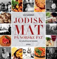 Jødisk mat på norske fat; en kulturhistorisk kokebok