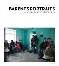 Barents portraits; a journey across borders