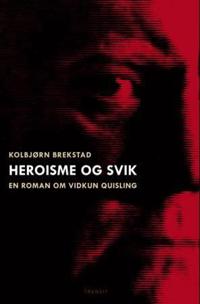 Heroisme og svik; en roman om Vidkun Quisling