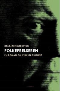 Folkefrelseren; en roman om Vidkun Quisling