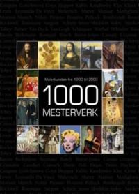1000 mesterverk; malerkunsten fra 1200 til 2000