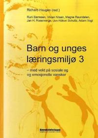 Barn og unges læringsmiljø 3; med vekt på sosiale og emosjonelle vansker