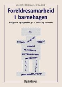 Foreldresamarbeid i barnehagen; muligheter og begrensninger - idealer og realiteter