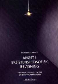 Angst i eksistensfilosofisk belysning; en studie i Irvin D. Yalom og Søren Kierkegaard