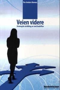 Veien videre; strategisk utvikling av små bedrifter