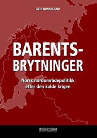 Barentsbrytninger; norsk nordområdepolitikk etter den kalde krigen