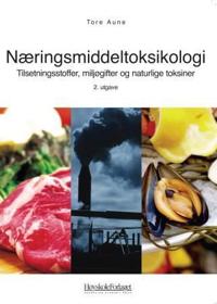 Næringsmiddeltoksikologi; tilsetningsstoffer, miljøgifter og naturlige toksiner