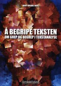 Å begripe teksten; om grep og begrep i tekstanalyse