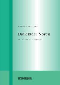 Dialektar i Noreg; tradisjon og fornying