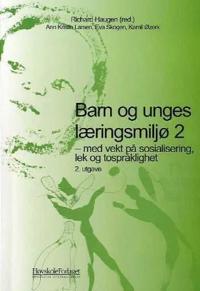 Barn og unges læringsmiljø 2; med vekt på sosialisering, lek og tospråklighet