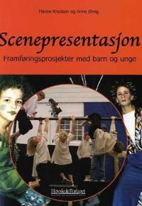 Scenepresentasjon; framføringsprosjekter med barn og unge