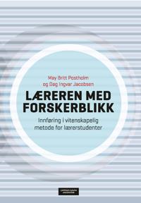Læreren med forskerblikk; innføring i vitenskapelig metode for lærerstudenter