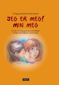 Jeg er meg! Min meg; en bok om kropp, gode og vonde følelser, ulovlige hemmligheter og berøringer
