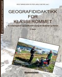 Geografididaktikk for klasserommet; en innføringsbok i geografiundervisning for studenter og lærere