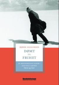 Dømt til frihet; de menneskelige vilkår i Jean-Paul Sartres Væren og intet