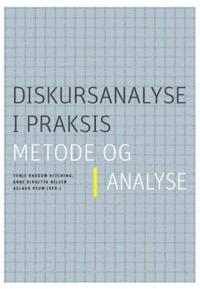 Diskursanalyse i praksis; metode og analyse