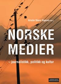 Norske medier; journalistikk, politikk og kultur