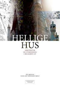 Hellige hus; arkitektur og utsmykning i religiøst liv