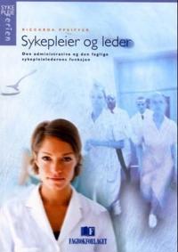 Sykepleier og leder; den administrative og den faglige sykepleielederens funksjon