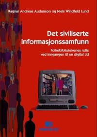 Det siviliserte informasjonssamfunn; folkebibliotekenes rolle ved inngangen til en digital tid
