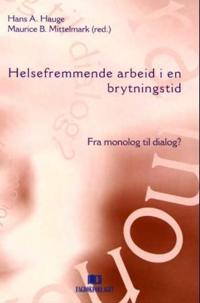 Helsefremmende arbeid i en brytningstid; fra monolog til dialog?